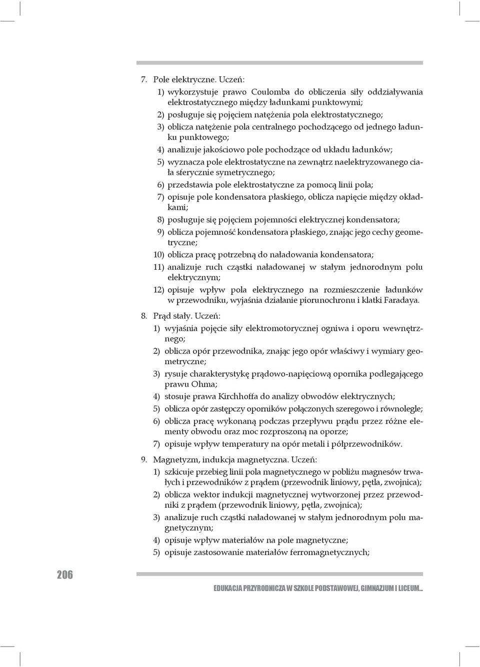 pola centralnego pochodz cego od jednego adunku punkto wego; 4) analizuje jako ciowo pole pochodz ce od uk adu adunków; 5) wyznacza pole elektrostatyczne na zewn trz naelektryzowanego cia- a