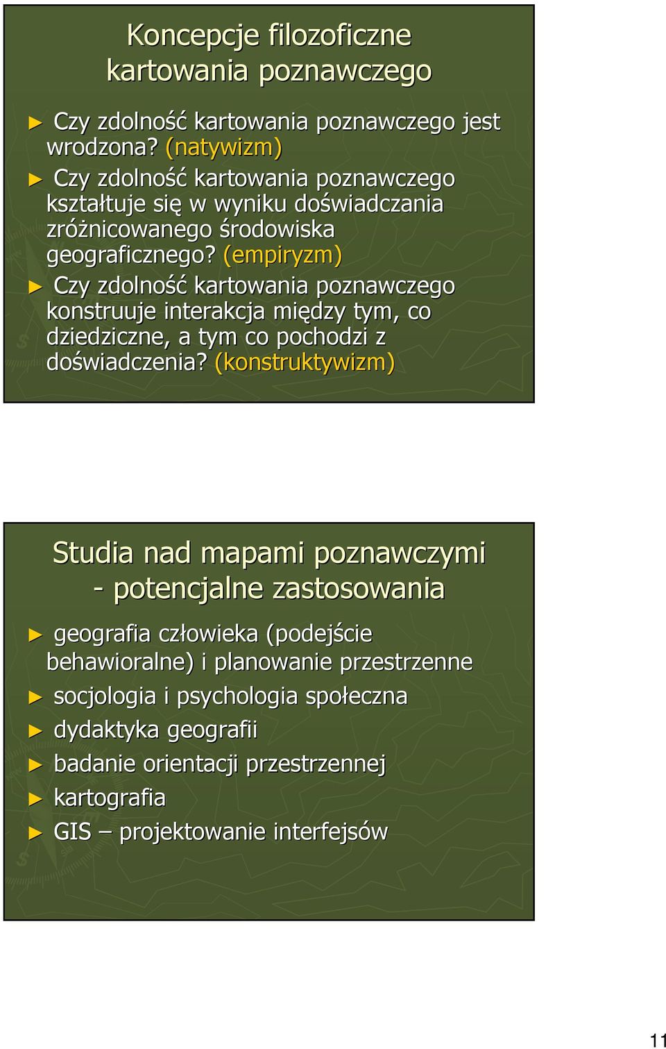 (empiryzm) Czy zdolność kartowania poznawczego konstruuje interakcja między tym, co dziedziczne, a tym co pochodzi z doświadczenia?