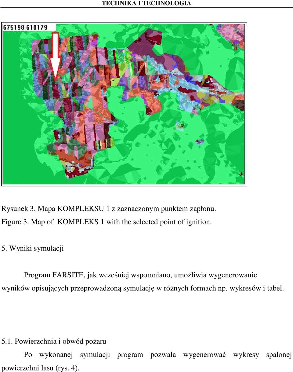 Wyniki symulacji Program FARSITE, jak wcześniej wspomniano, umożliwia wygenerowanie wyników opisujących