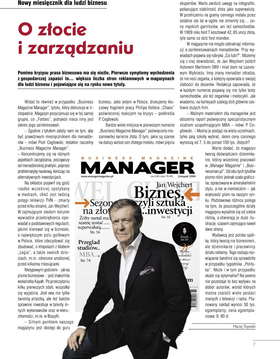 Widać to również w przypadku Business Magazine Manager, tytułu, który debiutuje w listopadzie.