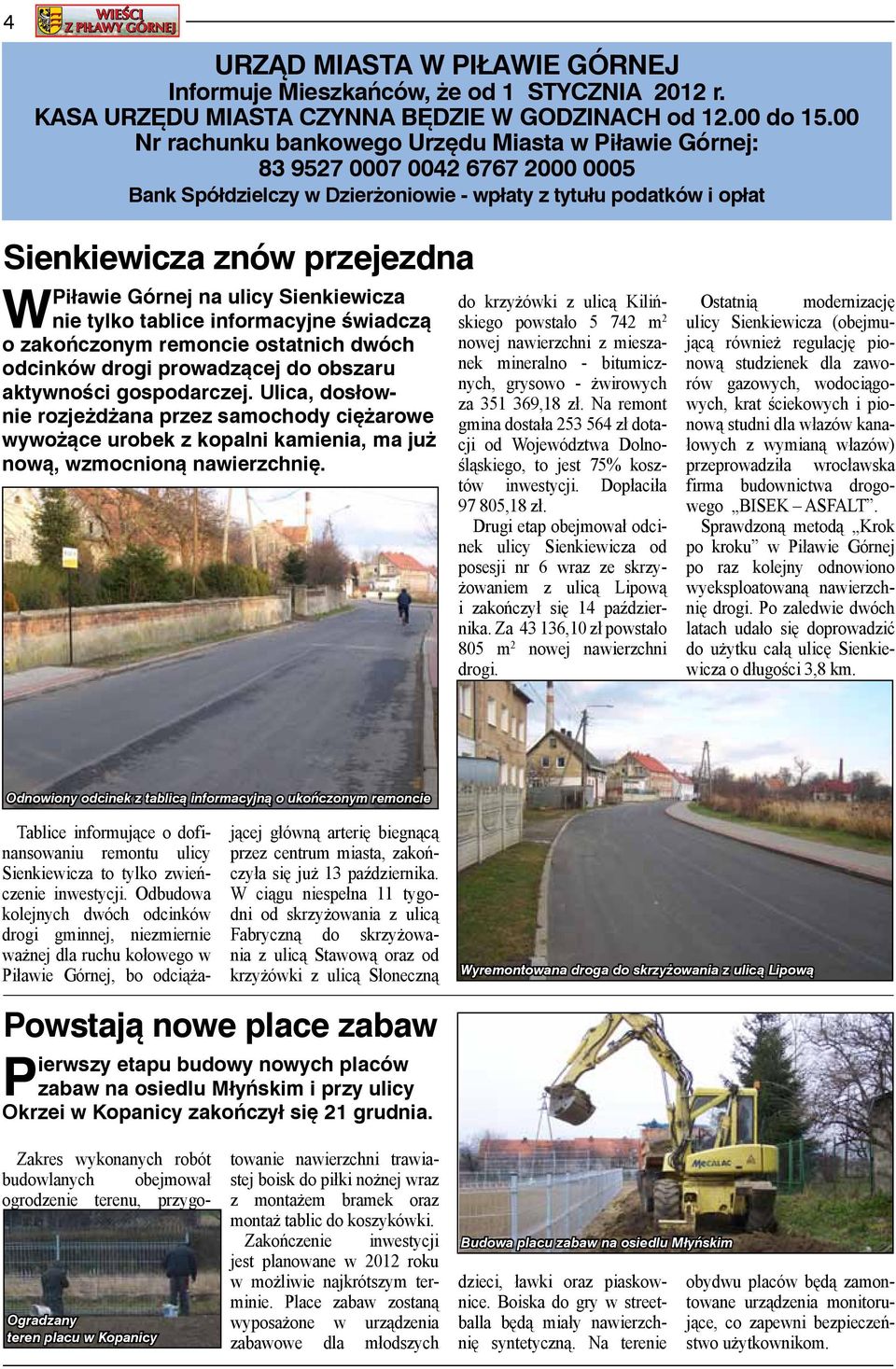 Górnej na ulicy Sienkiewicza W nie tylko tablice informacyjne świadczą o zakończonym remoncie ostatnich dwóch odcinków drogi prowadzącej do obszaru aktywności gospodarczej.
