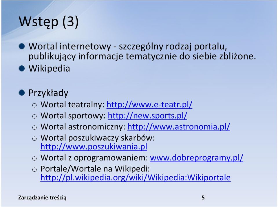 pl/ o Wortal astronomiczny: http://www.astronomia.pl/ o Wortal poszukiwaczy skarbów: http://www.poszukiwania.