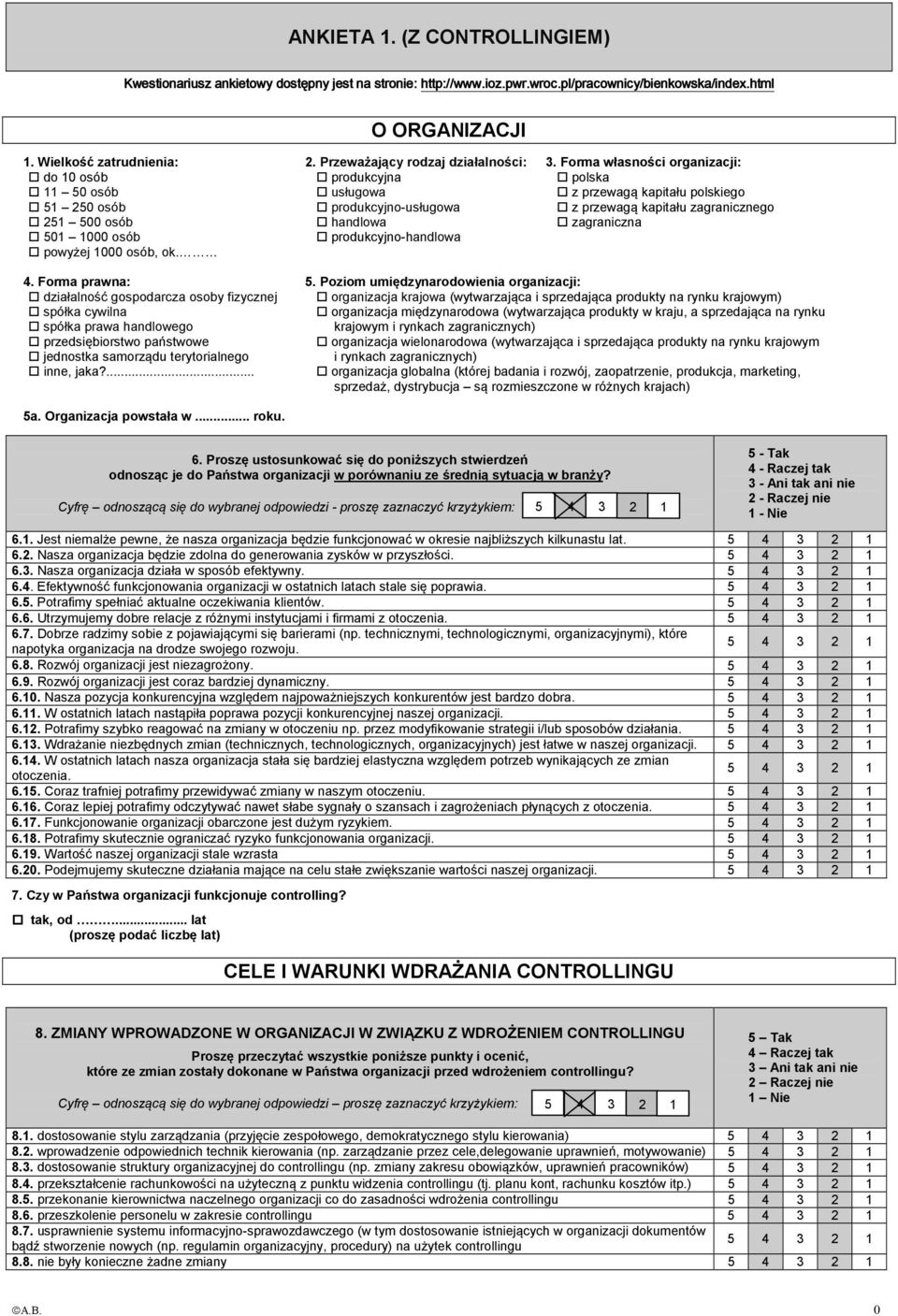 Forma własności organizacji: polska z przewagą kapitału polskiego z przewagą kapitału zagranicznego zagraniczna 4.