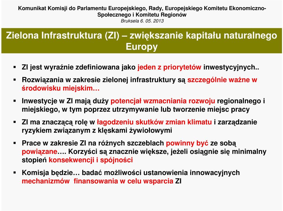 . Rozwiązania w zakresie zielonej infrastruktury są szczególnie ważne w środowisku miejskim Inwestycje w ZI mają duży potencjał wzmacniania rozwoju regionalnego i miejskiego, w tym poprzez