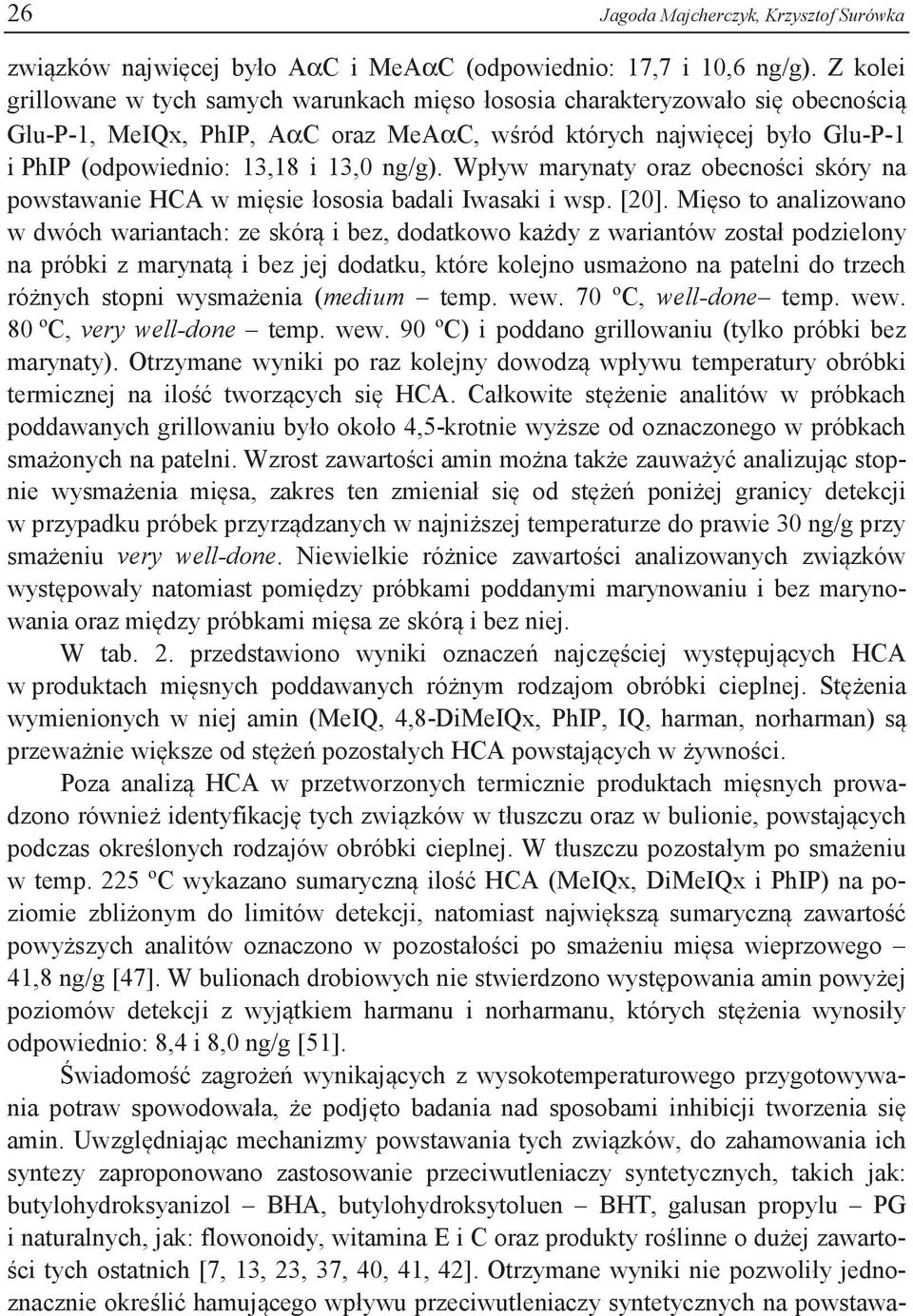 ng/g). Wpływ marynaty oraz obecności skóry na powstawanie HCA w mięsie łososia badali Iwasaki i wsp. [20].