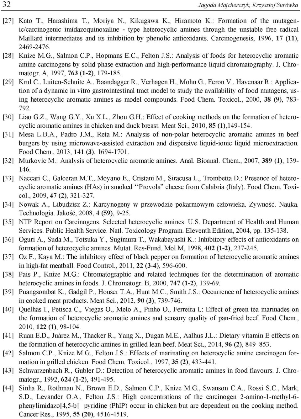 Carcinogenesis, 1996, 17 (11), 2469-2476. [28] Knize M.G., Salmon C.P., Hopmans E.C., Felton J.S.: Analysis of foods for heterocyclic aromatic amine carcinogens by solid phase extraction and high-performance liquid chromatography.