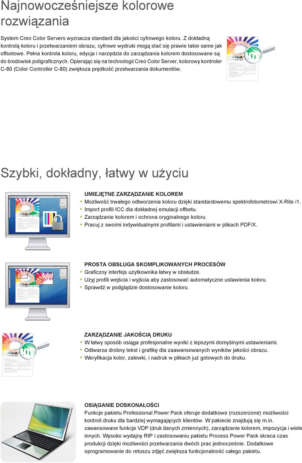 Pełna kontrola koloru, edycja i narzędzia do zarządzania kolorem dostosowane są do środowisk poligraficznych.