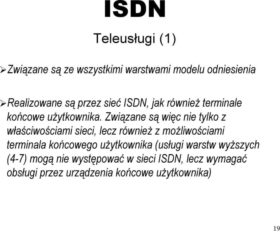 Związane są więc nie tylko z właściwościami sieci, lecz również z możliwościami terminala