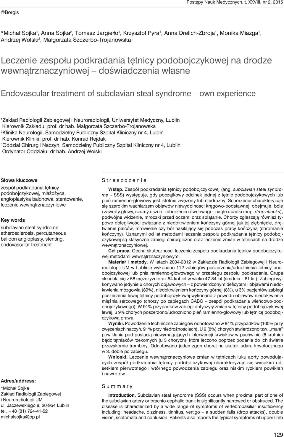 zespołu podkradania tętnicy podobojczykowej na drodze wewnątrznaczyniowej doświadczenia własne Endovascular treatment of subclavian steal syndrome own experience 1 Zakład Radiologii Zabiegowej i