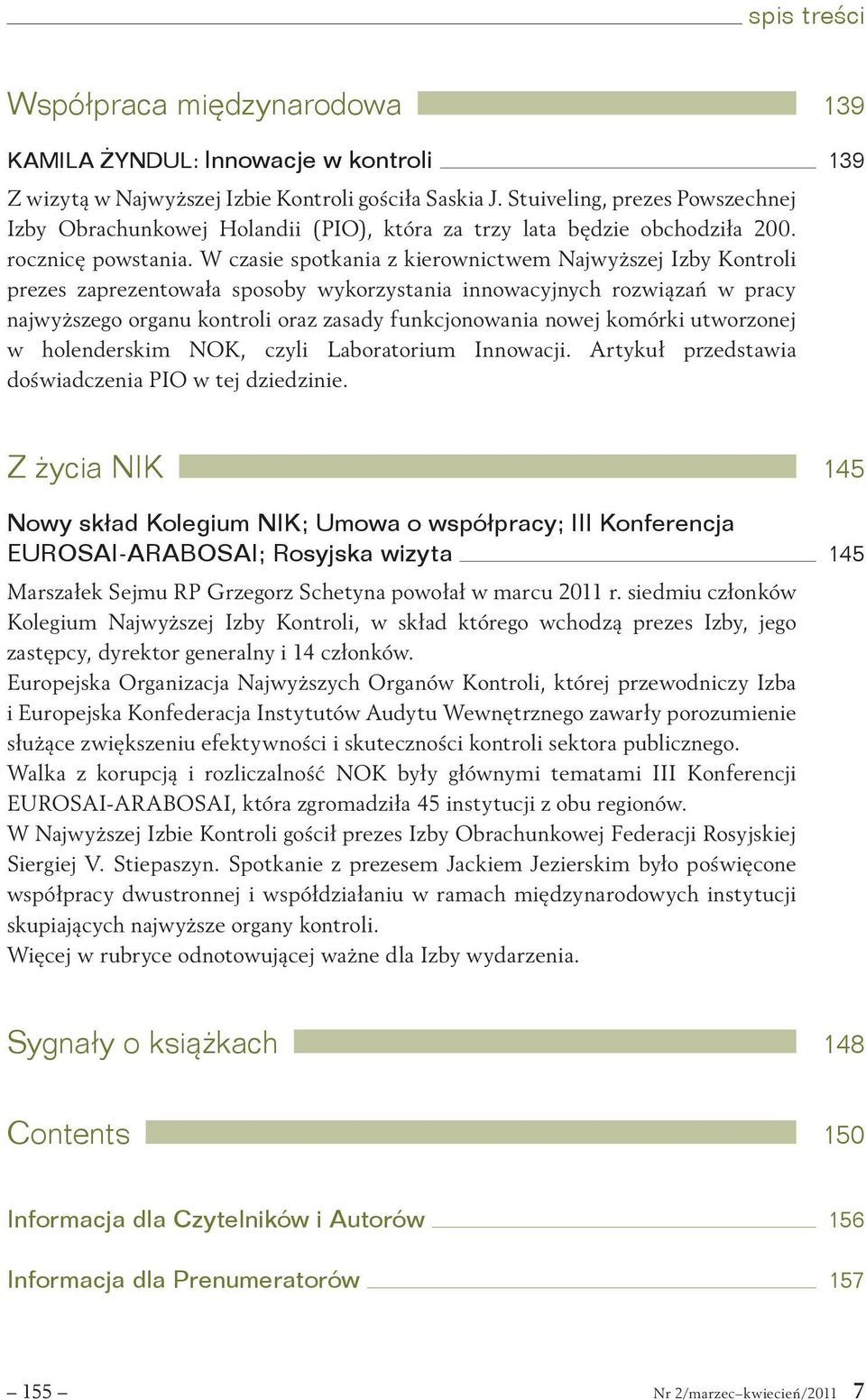 W czasie spotkania z kierownictwem Najwyższej Izby Kontroli prezes zaprezentowała sposoby wykorzystania innowacyjnych rozwiązań w pracy najwyższego organu kontroli oraz zasady funkcjonowania nowej