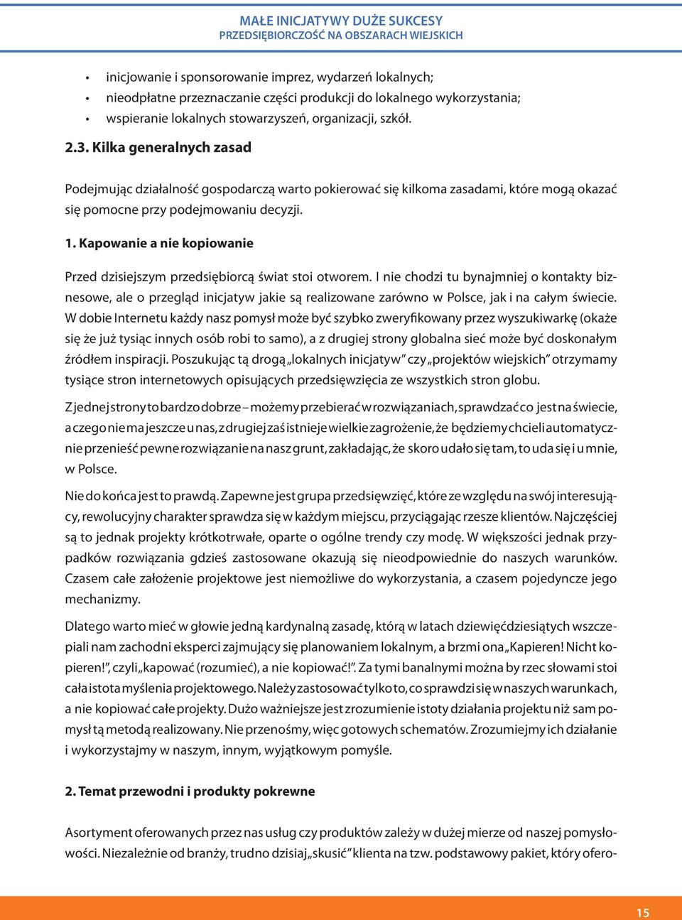 Kapowanie a nie kopiowanie Przed dzisiejszym przedsiębiorcą świat stoi otworem.