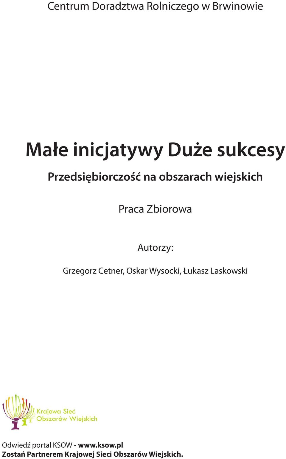 Autorzy: Grzegorz Cetner, Oskar Wysocki, Łukasz Laskowski Odwiedź