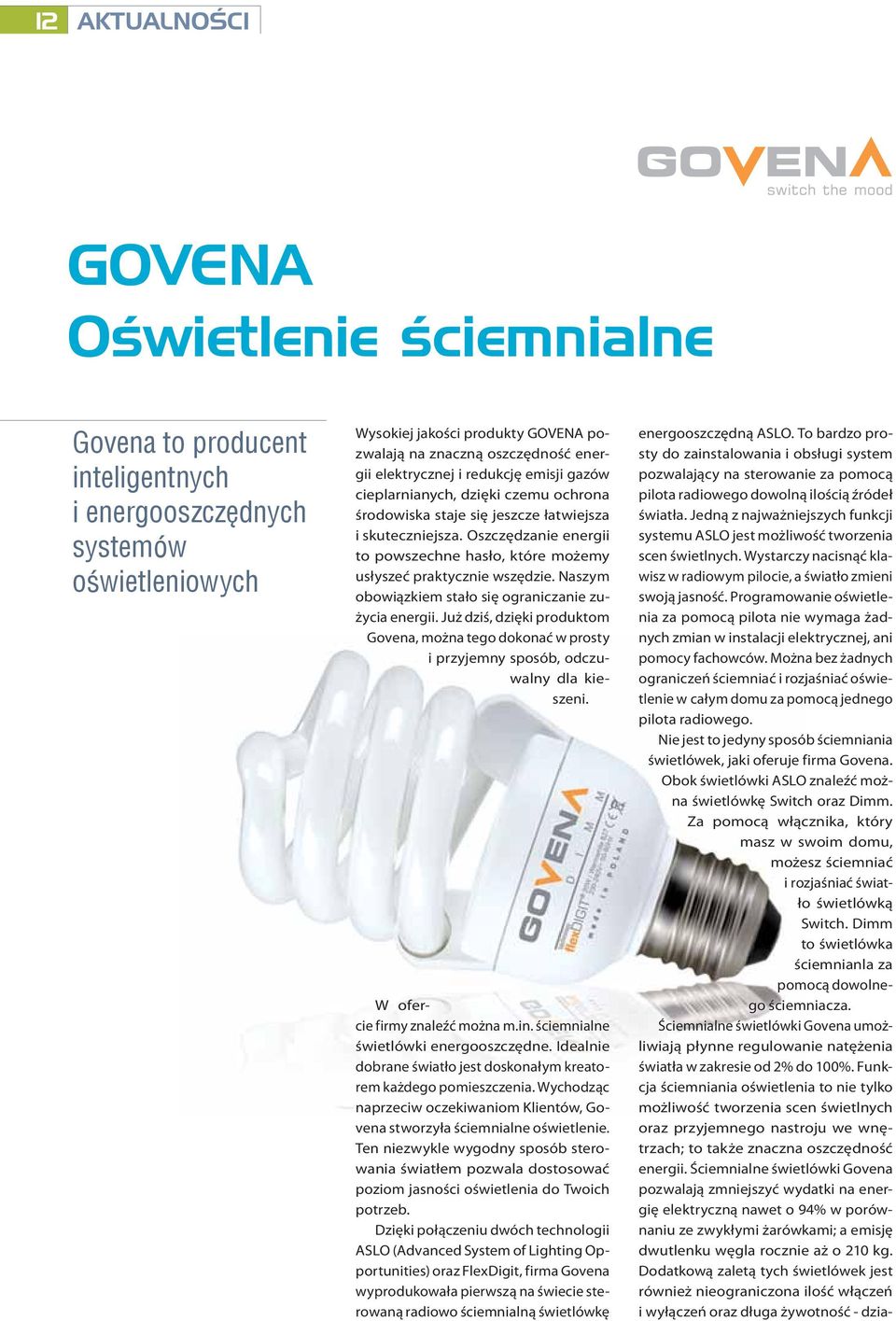 Oszczędzanie energii to powszechne hasło, które możemy usłyszeć praktycznie wszędzie. Naszym obowiązkiem stało się ograniczanie zużycia energii.