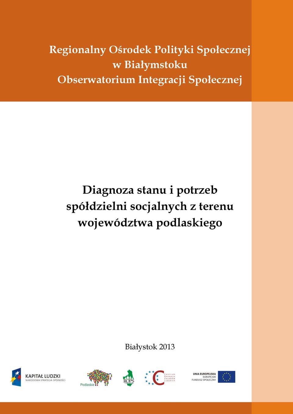 socjalnych z terenu województwa podlaskiego Białystok 2013 Diagnoza