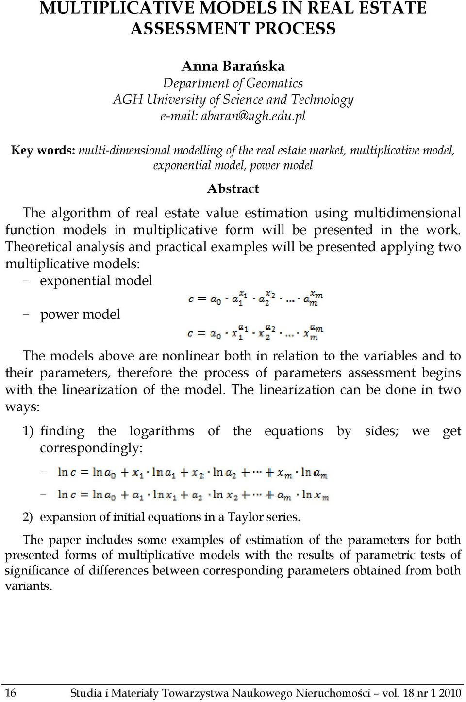 function models in multiplicative form will be presented in the work.