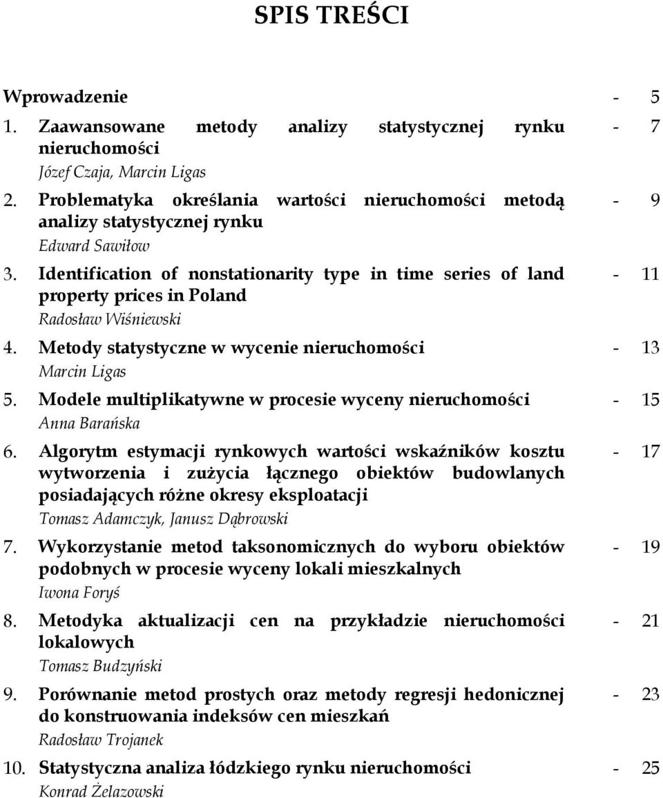 Identification of nonstationarity type in time series of land property prices in Poland Radosław Wiśniewski 4. Metody statystyczne w wycenie nieruchomości Marcin Ligas 5.