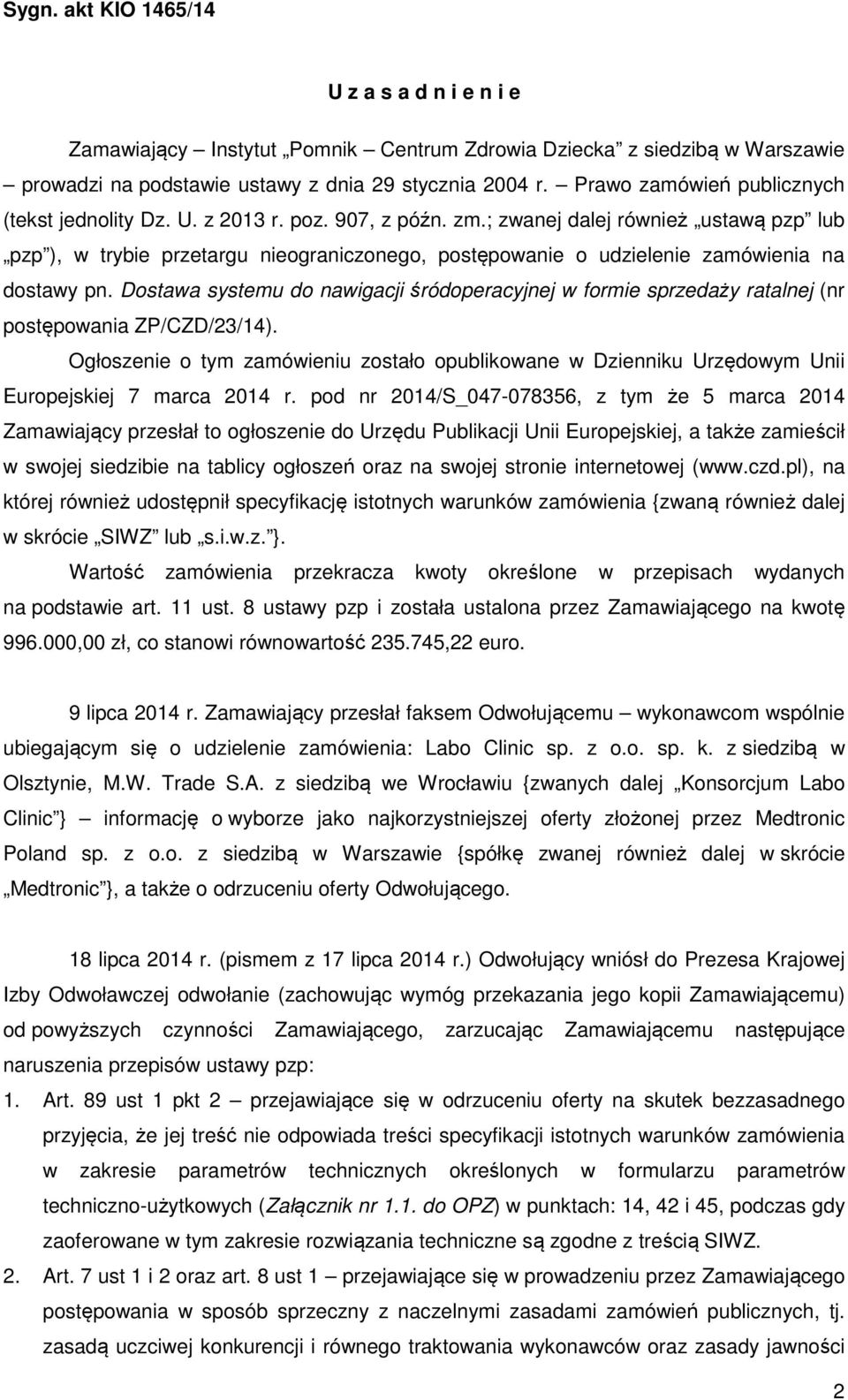 ; zwanej dalej również ustawą pzp lub pzp ), w trybie przetargu nieograniczonego, postępowanie o udzielenie zamówienia na dostawy pn.