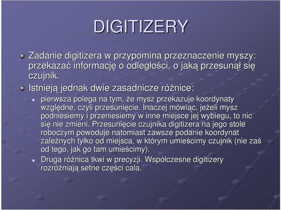 Inaczej mówim wiąc, jeŝeli eli mysz podniesiemy i przeniesiemy w inne miejsce jej wybiegu, to nic się nie zmieni.