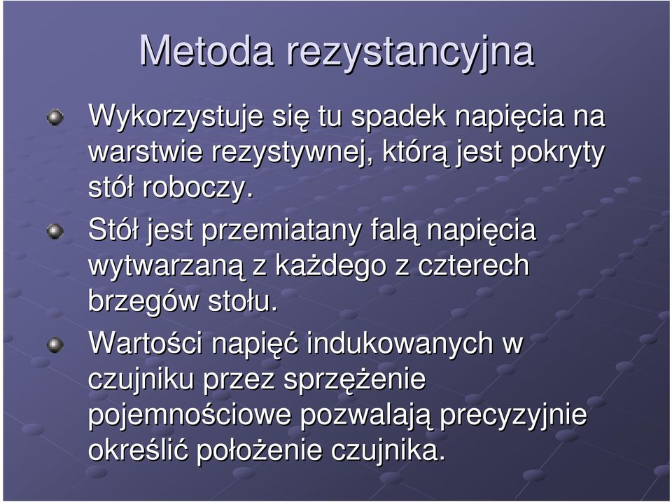 Stół jest przemiatany falą napięcia wytwarzaną z kaŝdego z czterech brzegów w