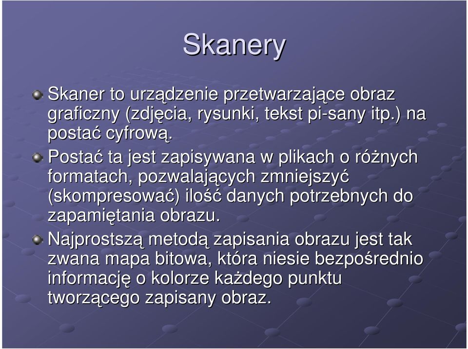 Postać ta jest zapisywana w plikach o róŝnych r formatach, pozwalających zmniejszyć (skompresować) )