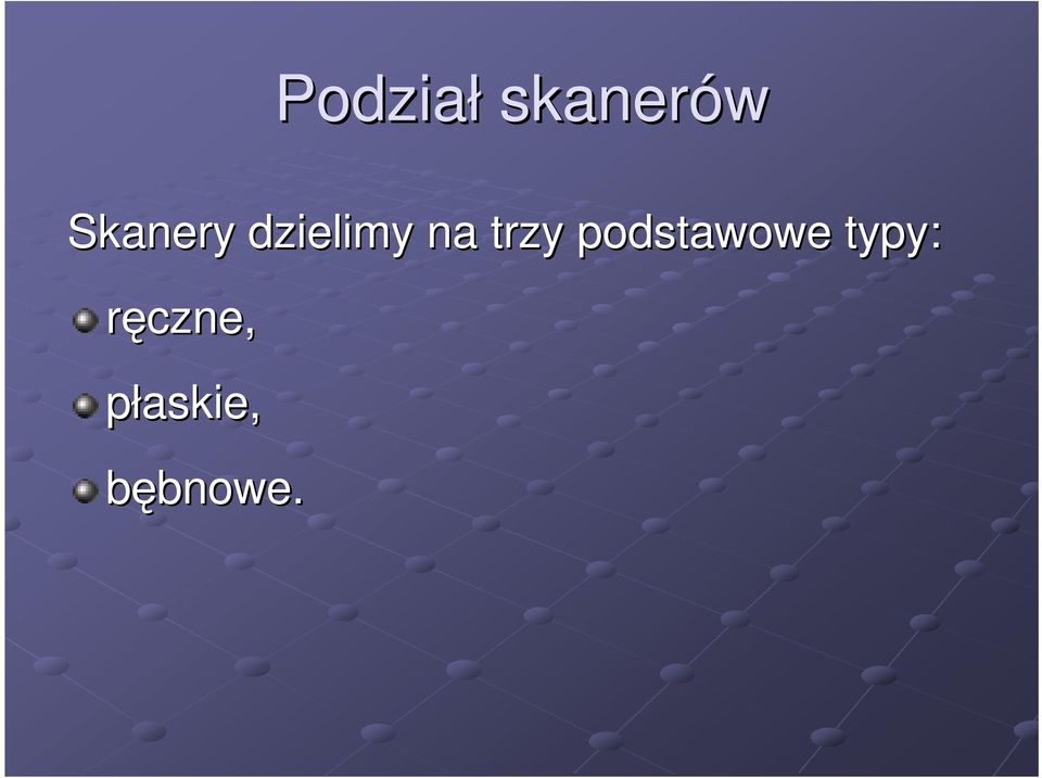 trzy podstawowe typy: