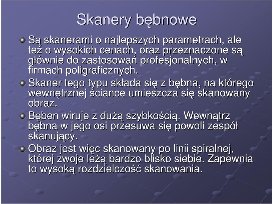 Skaner tego typu składa się z bębna, b bna, na którego wewnętrznej ściance umieszcza się skanowany obraz.