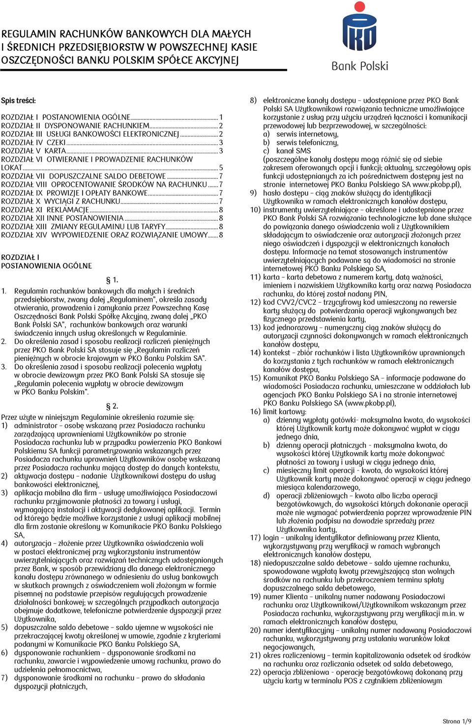 .. 5 ROZDZIAŁ VII DOPUSZCZALNE SALDO DEBETOWE... 7 ROZDZIAŁ VIII OPROCENTOWANIE ŚRODKÓW NA RACHUNKU... 7 ROZDZIAŁ IX PROWIZJE I OPŁATY BANKOWE... 7 ROZDZIAŁ X WYCIĄGI Z RACHUNKU.