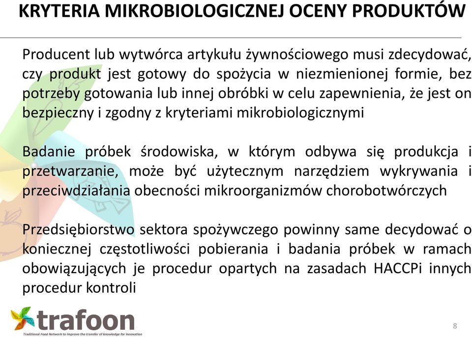 się produkcja i przetwarzanie, może być użytecznym narzędziem wykrywania i przeciwdziałania obecności mikroorganizmów chorobotwórczych Przedsiębiorstwo sektora