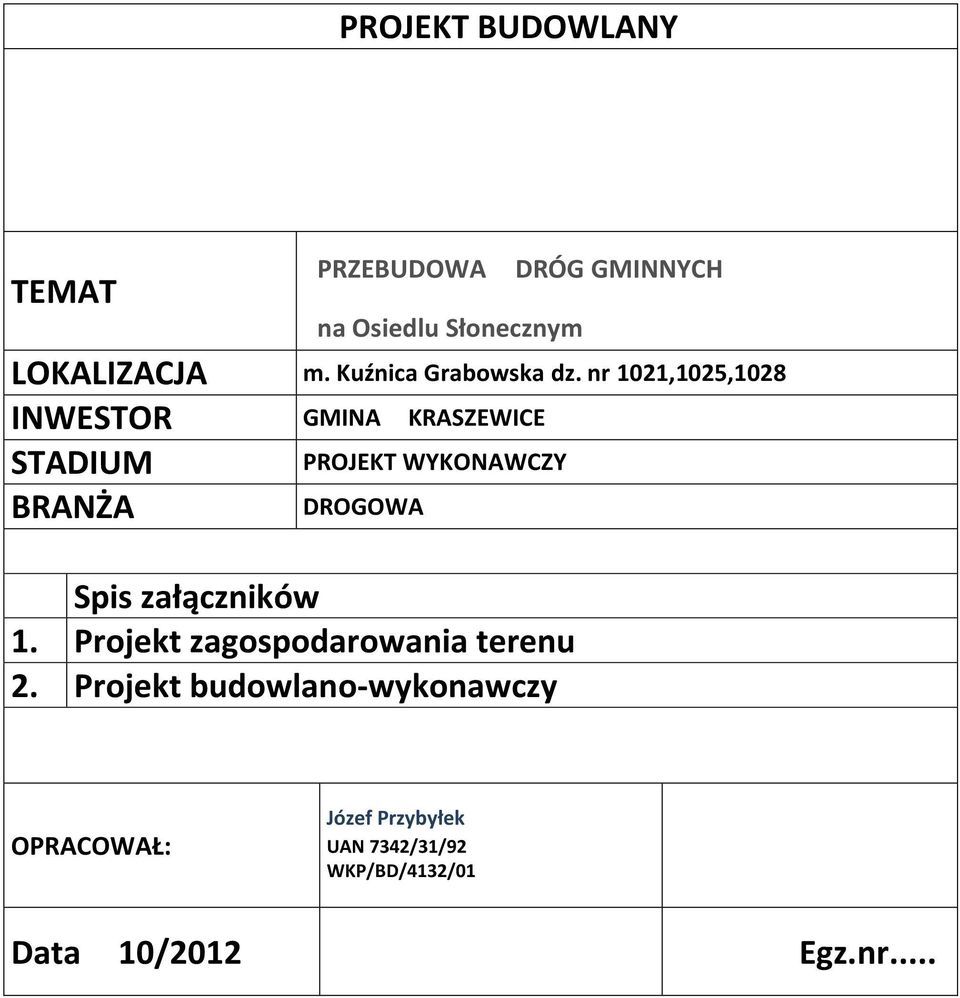 nr 1021,1025,1028 INWESTOR GMINA KRASZEWICE STADIUM PROJEKT WYKONAWCZY BRANŻA DROGOWA