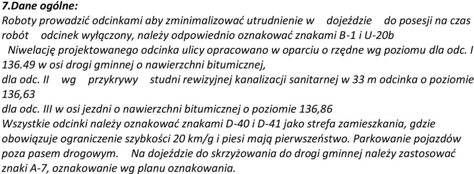 II wg przykrywy studni rewizyjnej kanalizacji sanitarnej w 33 m odcinka o poziomie 136,63 dla odc.