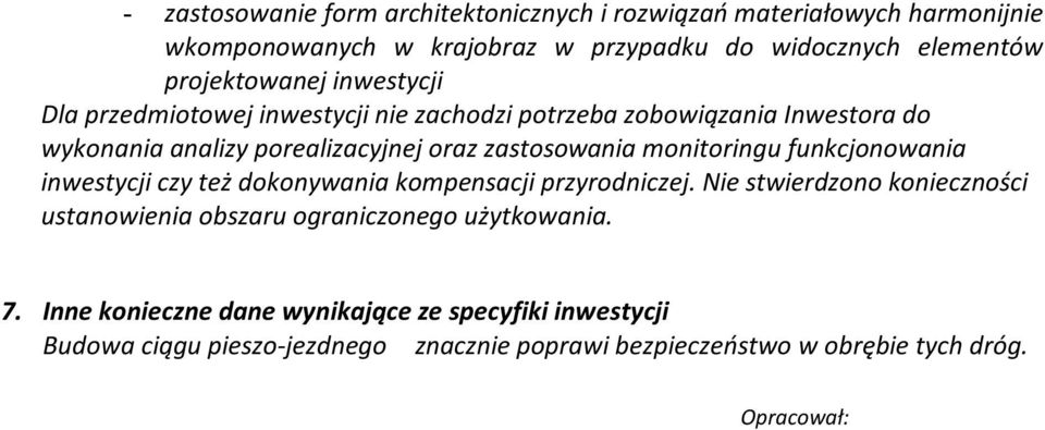 zastosowania monitoringu funkcjonowania inwestycji czy też dokonywania kompensacji przyrodniczej.