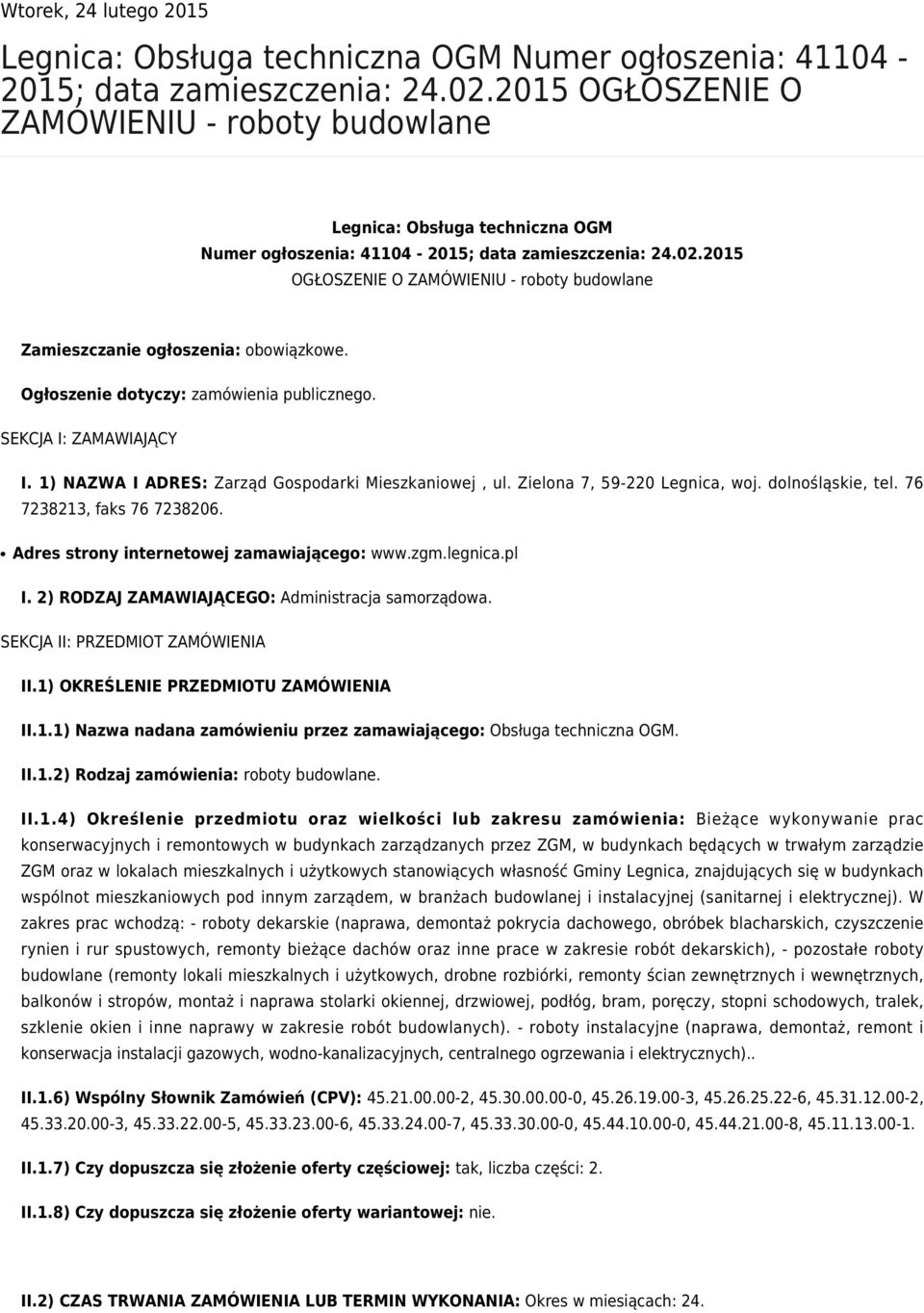 2015 OGŁOSZENIE O ZAMÓWIENIU - roboty budowlane Zamieszczanie ogłoszenia: obowiązkowe. Ogłoszenie dotyczy: zamówienia publicznego. SEKCJA I: ZAMAWIAJĄCY I.