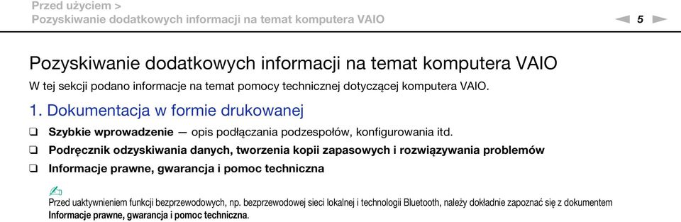 Dokumentacja w formie drukowanej Szybkie wprowadzenie opis podłączania podzespołów, konfigurowania itd.