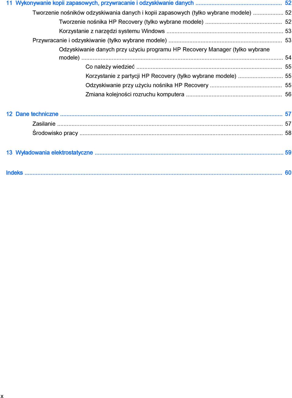 .. 53 Odzyskiwanie danych przy użyciu programu HP Recovery Manager (tylko wybrane modele)... 54 Co należy wiedzieć... 55 Korzystanie z partycji HP Recovery (tylko wybrane modele).