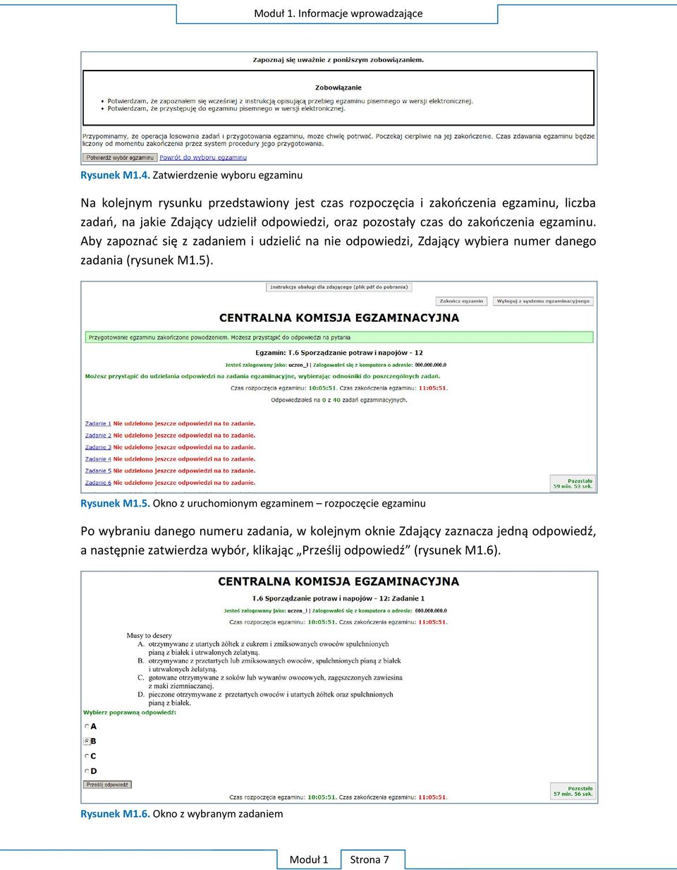 oraz pozostały czas do zakończenia egzaminu. Aby zapoznać się z zadaniem i udzielić na nie odpowiedzi, Zdający wybiera numer danego zadania (rysunek M1.5).