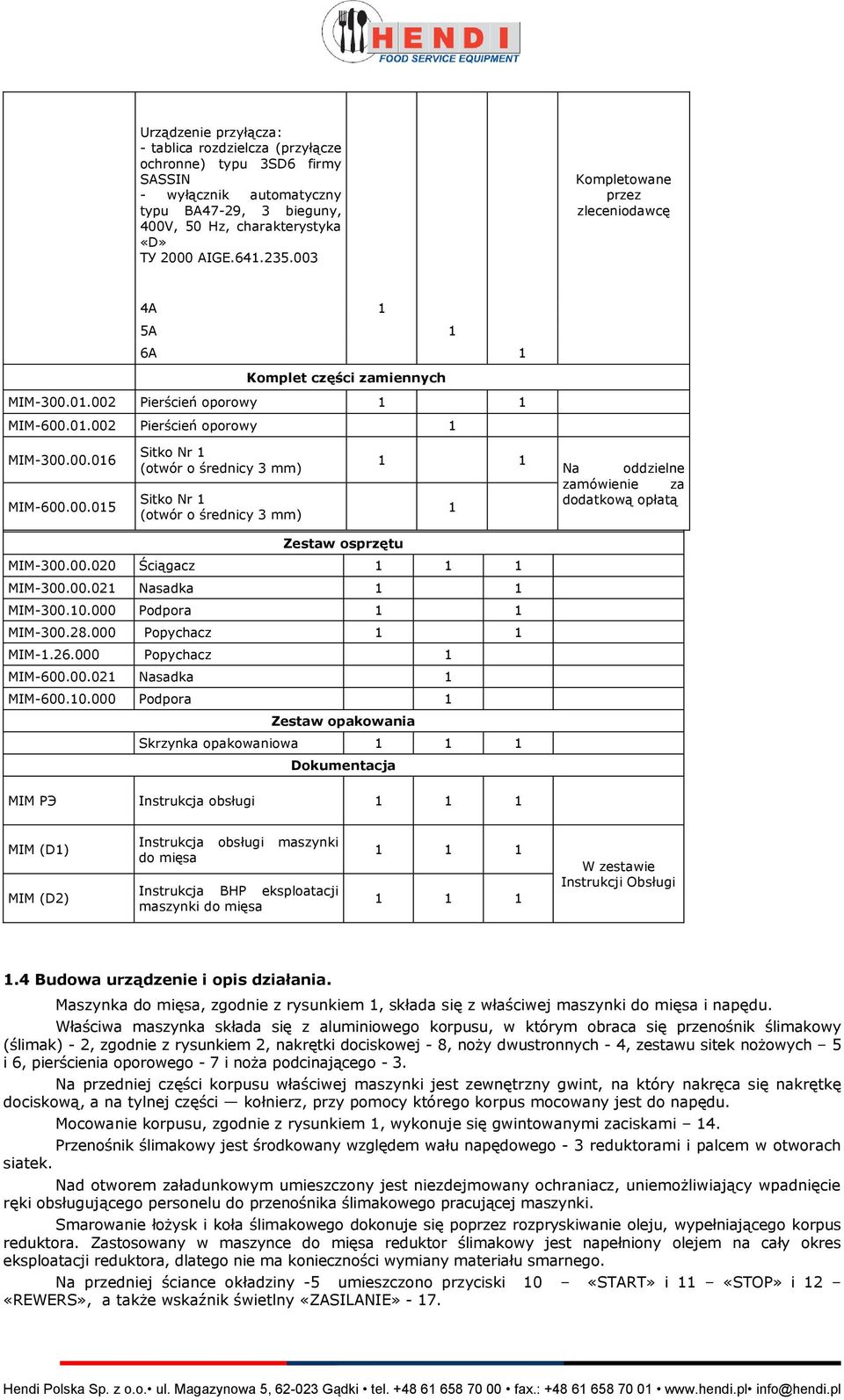 00.020 Ściągacz 1 1 1 MIM-300.00.021 Nasadka 1 1 MIM-300.10.