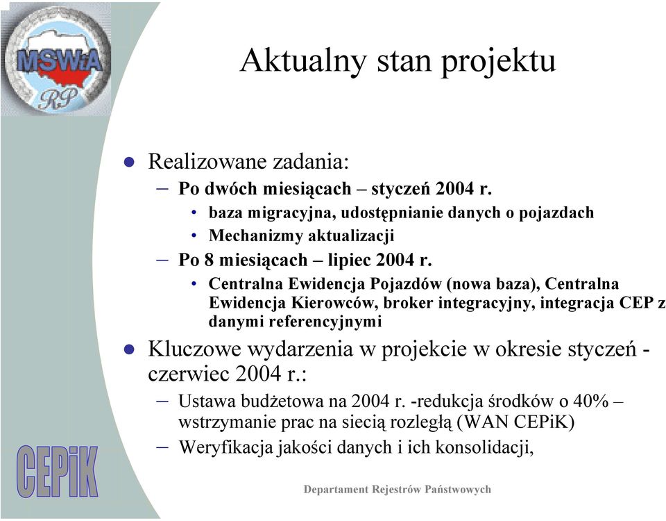 Centralna Ewidencja Pojazdów (nowa baza), Centralna Ewidencja Kierowców, broker integracyjny, integracja CEP z danymi referencyjnymi