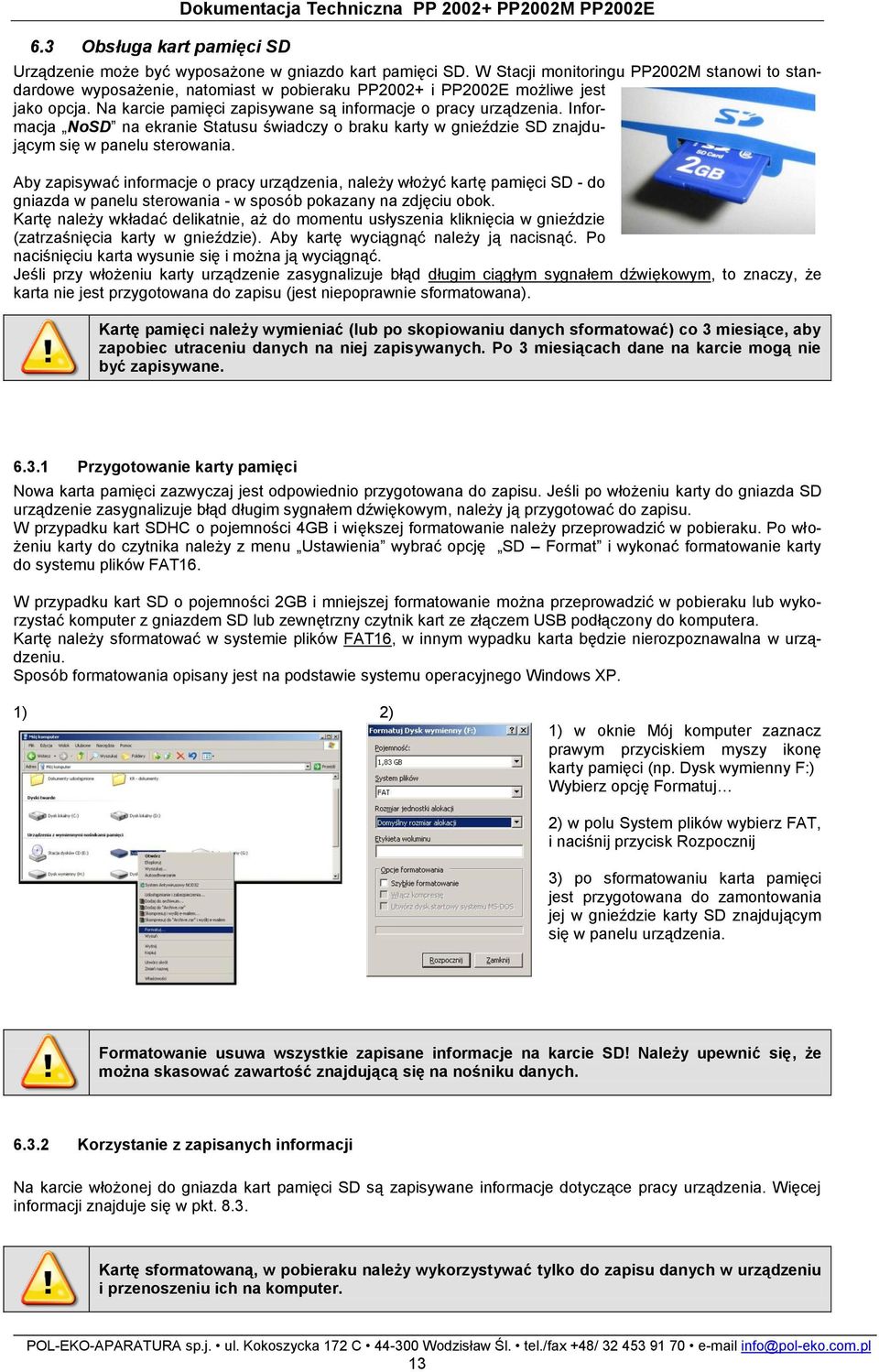 Informacja NoSD na ekranie Statusu świadczy o braku karty w gnieździe SD znajdującym się w panelu sterowania.