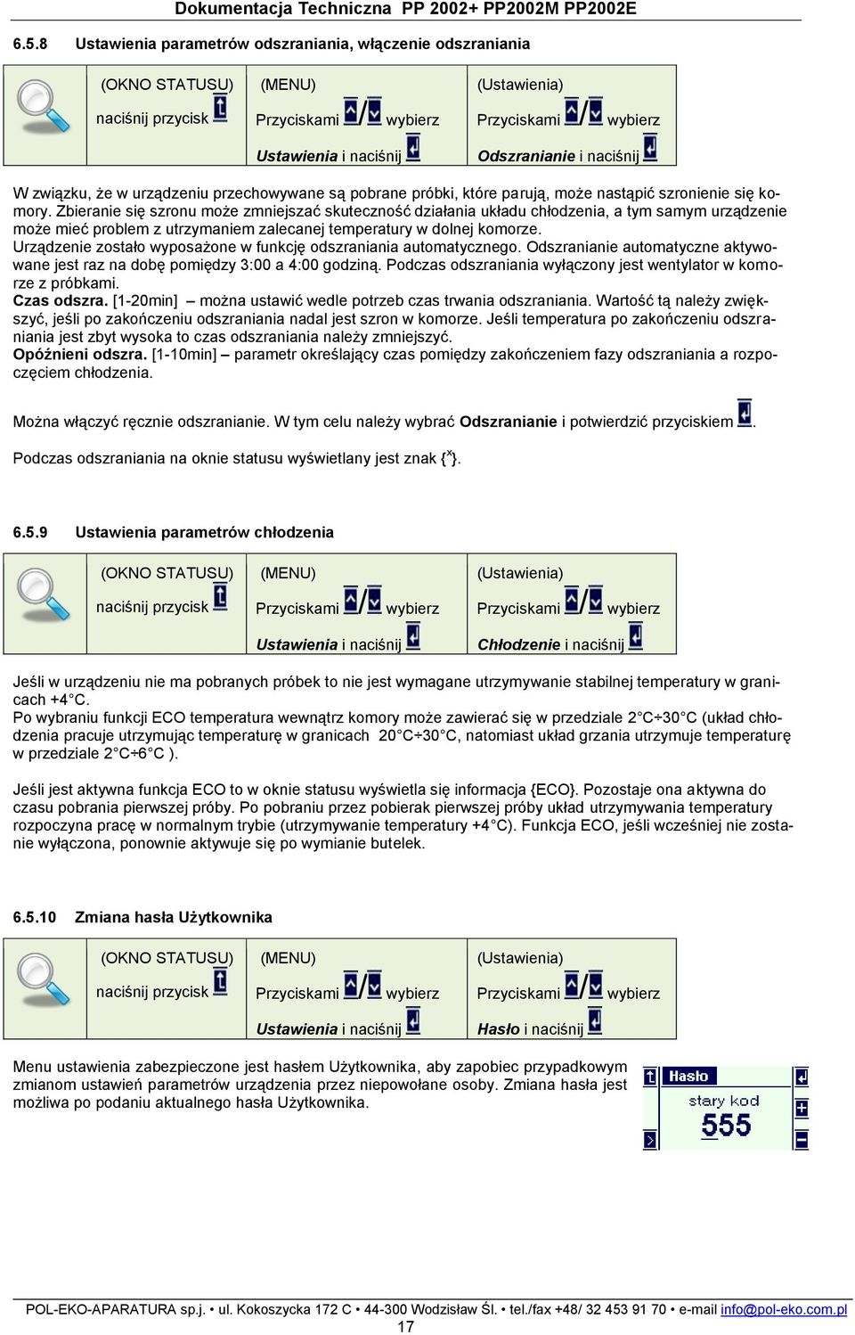 Zbieranie się szronu może zmniejszać skuteczność działania układu chłodzenia, a tym samym urządzenie może mieć problem z utrzymaniem zalecanej temperatury w dolnej komorze.