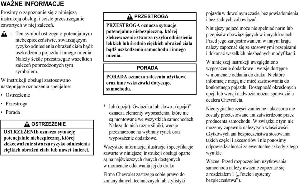 Należy ściśle przestrzegać wszelkich zaleceń poprzedzonych tym symbolem.