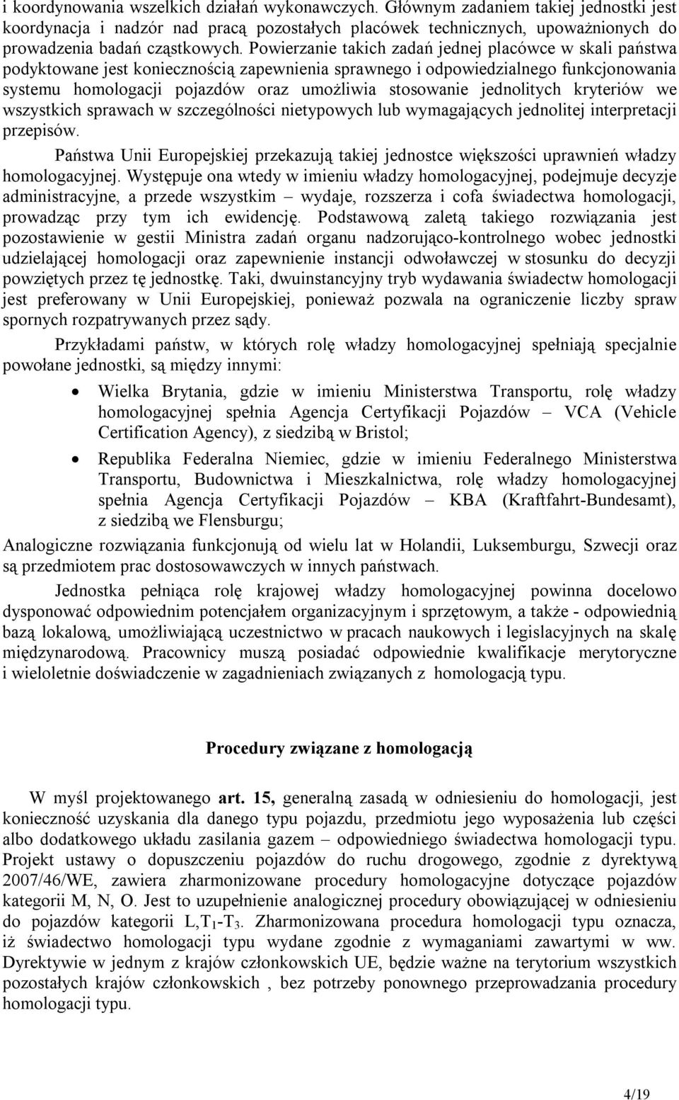 jednolitych kryteriów we wszystkich sprawach w szczególności nietypowych lub wymagających jednolitej interpretacji przepisów.