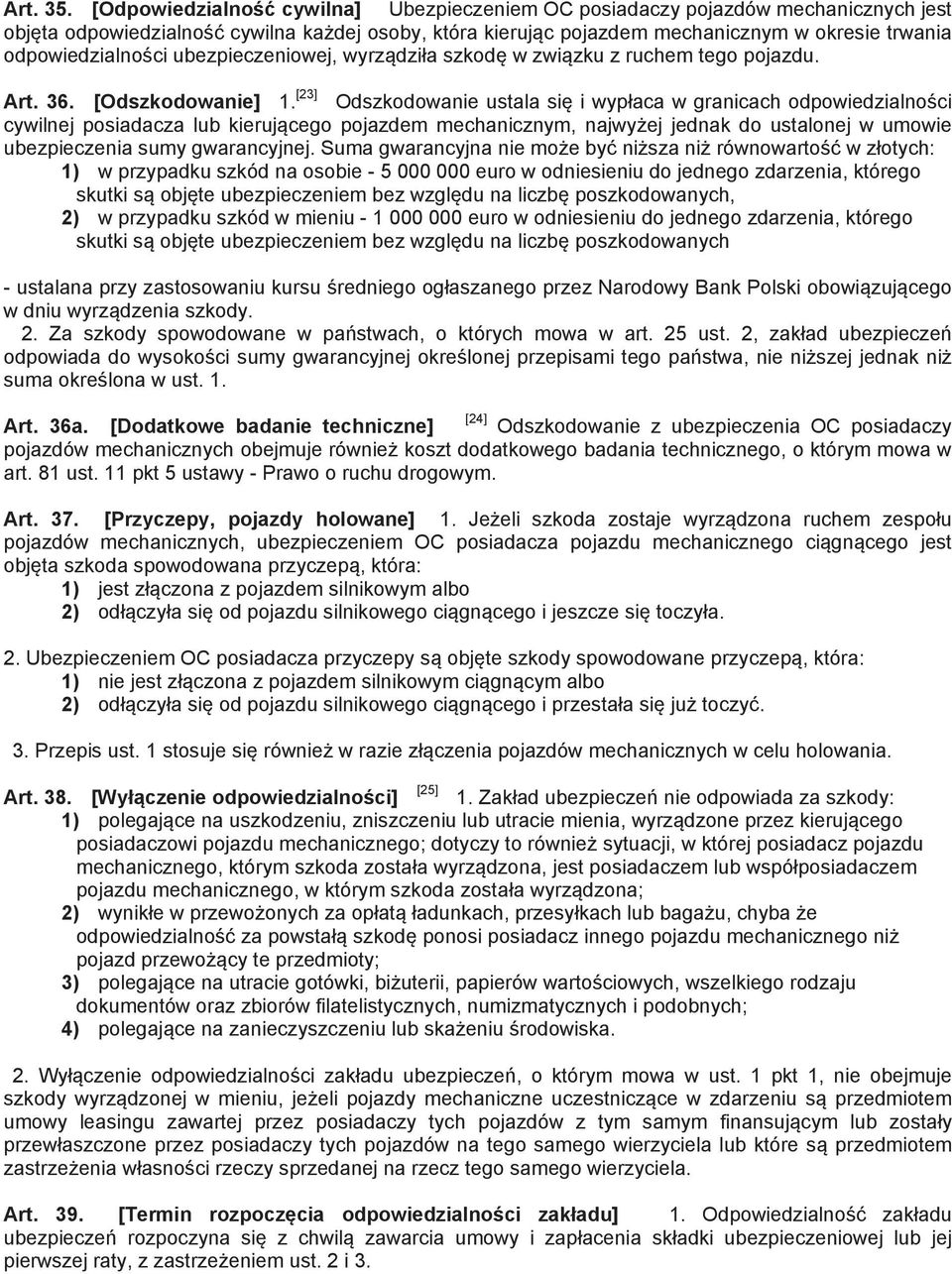 ubezpieczeniowej, wyrz dzi a szkod w zwi zku z ruchem tego pojazdu. Art. 36. [Odszkodowanie] 1.