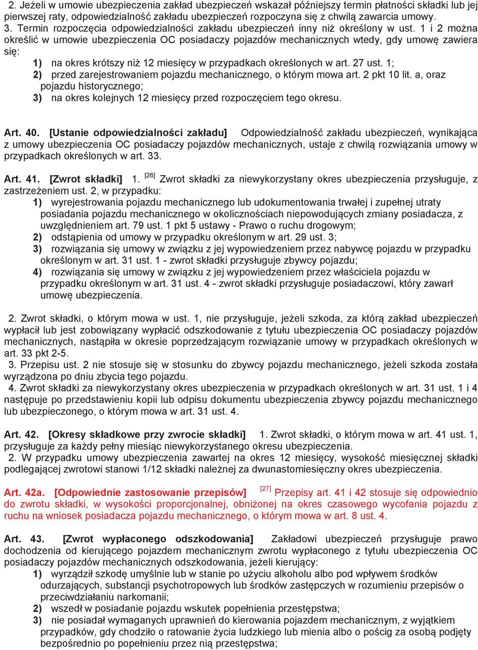 1 i 2 mo na okre li w umowie ubezpieczenia OC posiadaczy pojazdów mechanicznych wtedy, gdy umow zawiera si : 1) na okres krótszy ni 12 miesi cy w przypadkach okre lonych w art. 27 ust.