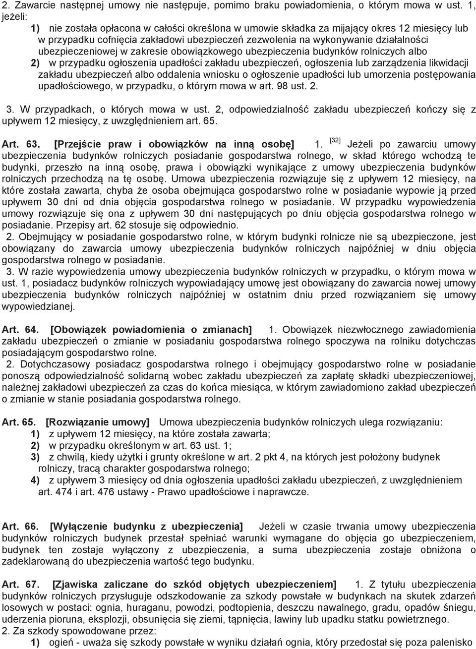 ubezpieczeniowej w zakresie obowi zkowego ubezpieczenia budynków rolniczych albo 2) w przypadku og oszenia upad o ci zak adu ubezpiecze, og oszenia lub zarz dzenia likwidacji zak adu ubezpiecze albo