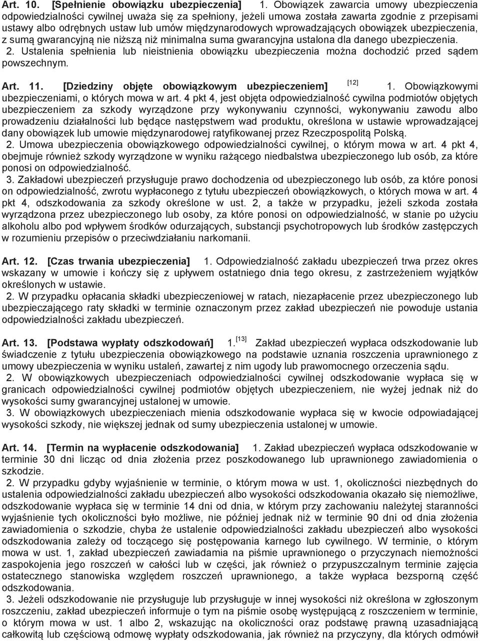 wprowadzaj cych obowi zek ubezpieczenia, z sum gwarancyjn nie ni sz ni minimalna suma gwarancyjna ustalona dla danego ubezpieczenia. 2.