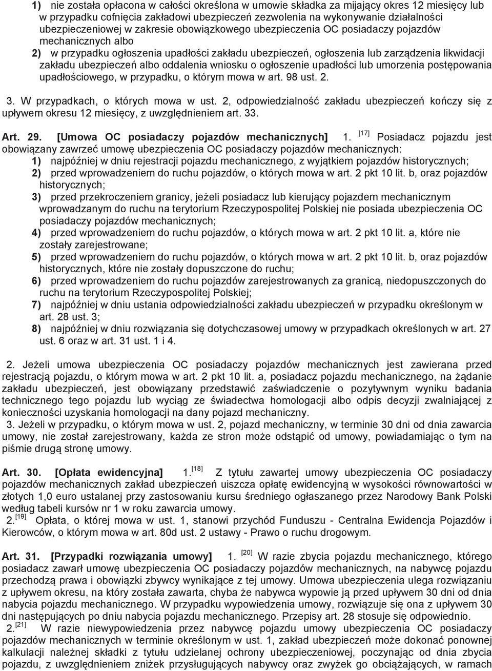 oddalenia wniosku o og oszenie upad o ci lub umorzenia post powania upad o ciowego, w przypadku, o którym mowa w art. 98 ust. 2. 3. W przypadkach, o których mowa w ust.