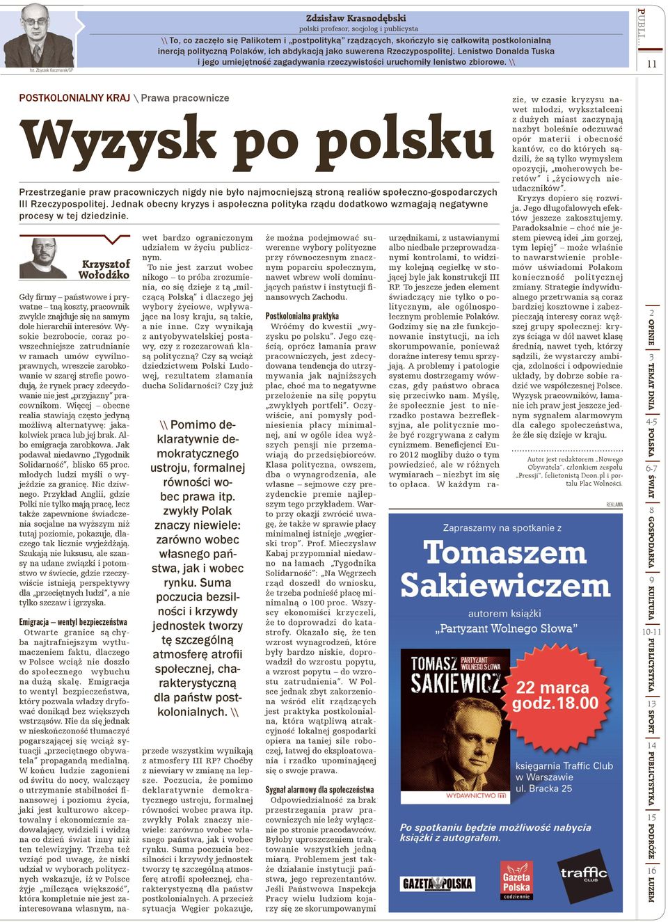 .. 11 POSTKOLONIALNY KRAJ \ Prawa pracownicze Wyzysk po polsku Przestrzeganie praw pracowniczych nigdy nie było najmocniejszą stroną realiów społeczno-gospodarczych III Rzeczypospolitej.