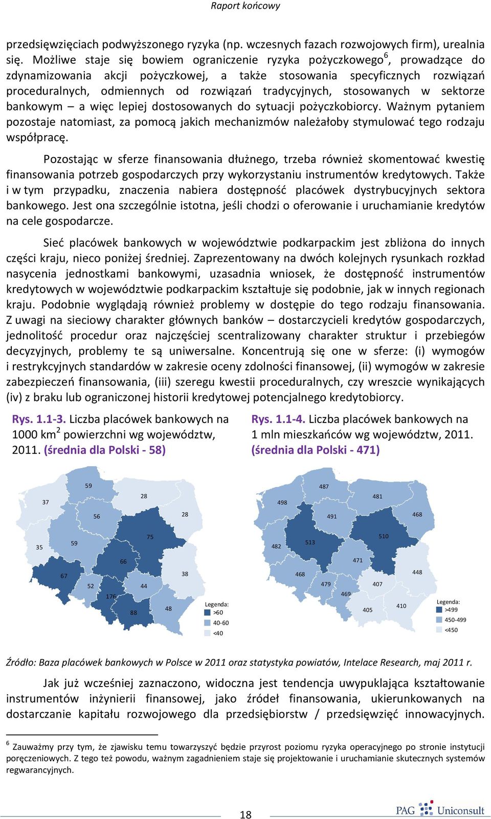 tradycyjnych, stosowanych w sektorze bankowym a więc lepiej dostosowanych do sytuacji pożyczkobiorcy.