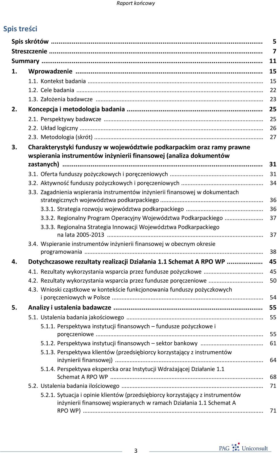 Charakterystyki funduszy w województwie podkarpackim oraz ramy prawne wspierania instrumentów inżynierii finansowej (analiza dokumentów zastanych)... 31 3.1. Oferta funduszy pożyczkowych i poręczeniowych.