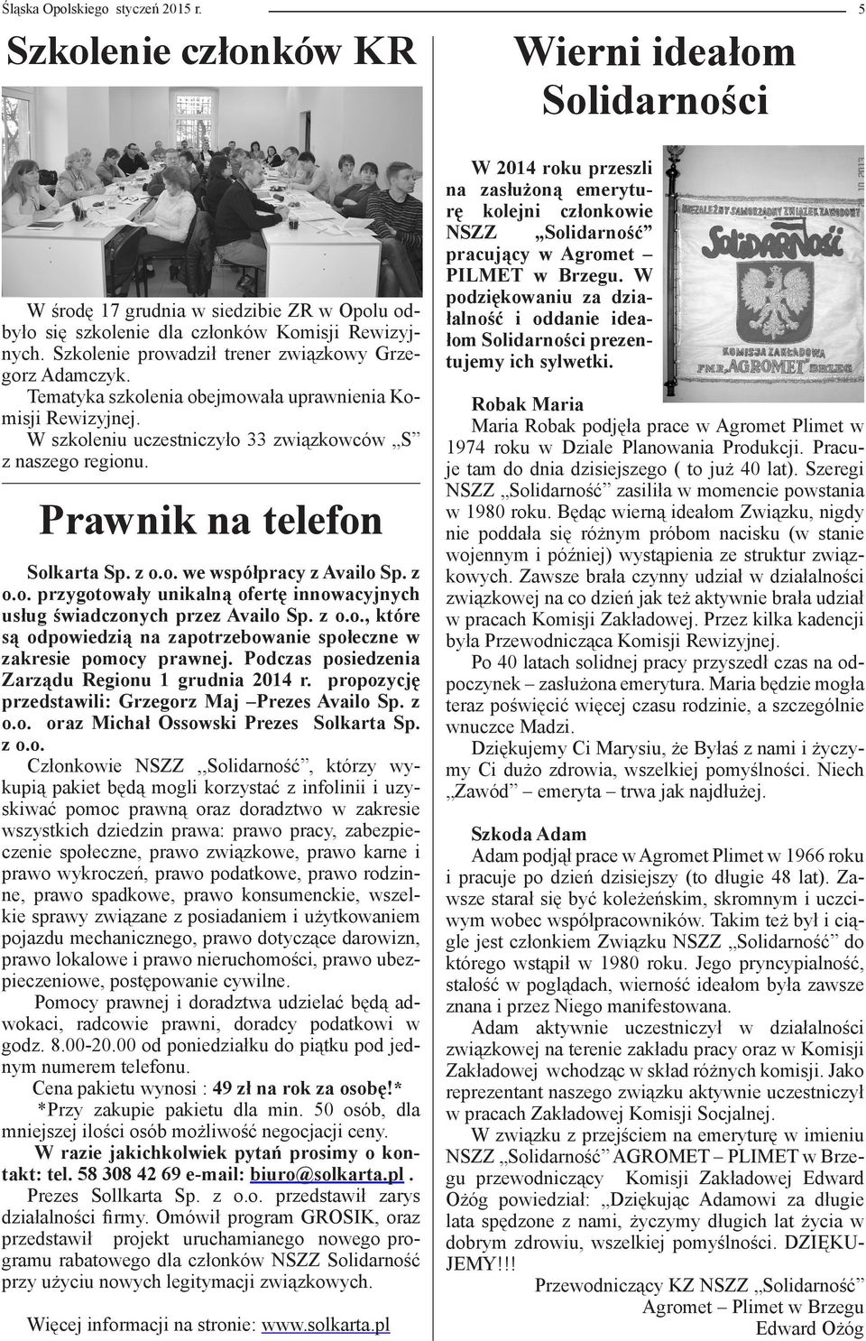 Prawnik na telefon Solkarta Sp. z o.o. we współpracy z Availo Sp. z o.o. przygotowały unikalną ofertę innowacyjnych usług świadczonych przez Availo Sp. z o.o., które są odpowiedzią na zapotrzebowanie społeczne w zakresie pomocy prawnej.